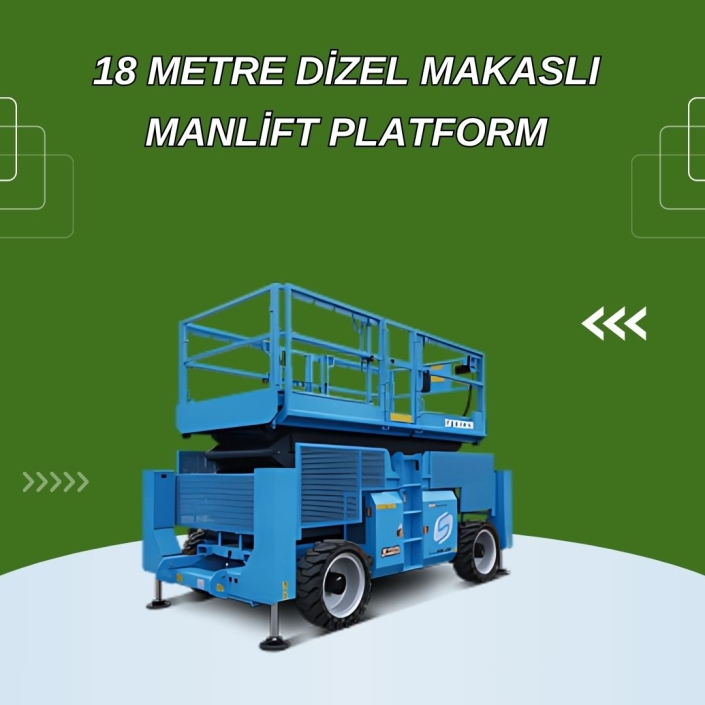 18 Metre Dizel Makaslı Manlift Platform